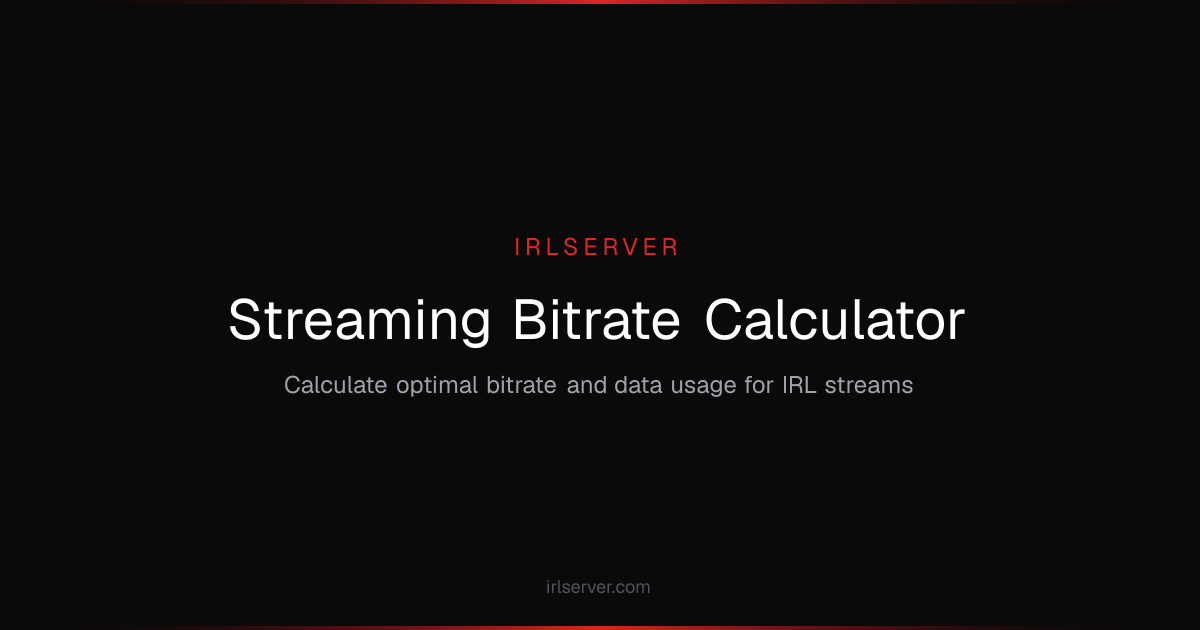 Streaming Bitrate Calculator - Free Tool for IRL Streamers | IRLServer